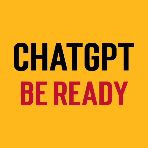 ChatGPT be ready by Stupefied Store