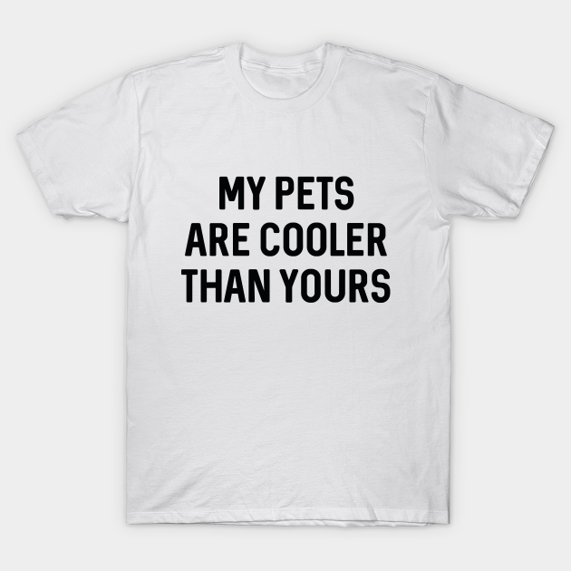 Discover Cooler Pets - Pets - T-Shirt