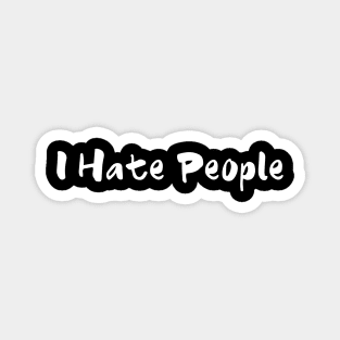 I Hate People Magnet