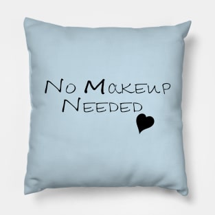 No Makeup Needed Pillow