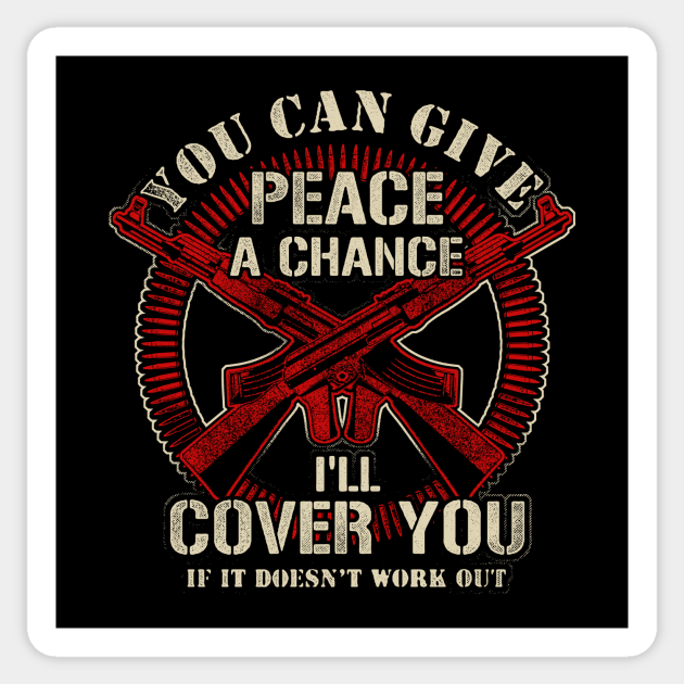 You Can Give Peace A Chance I Ll Cover You If It Doesn T Work Out 2nd Amendment Sticker Teepublic