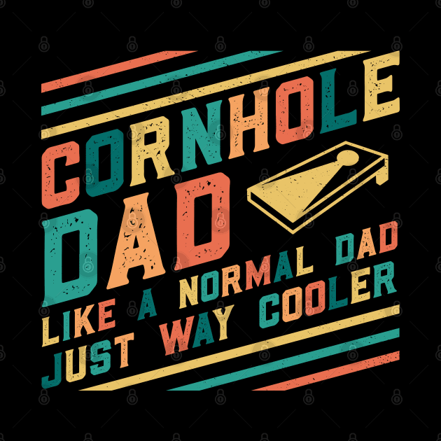 Cornhole Dad Like A Normal Dad Just Way Cooler by Krishnansh W.