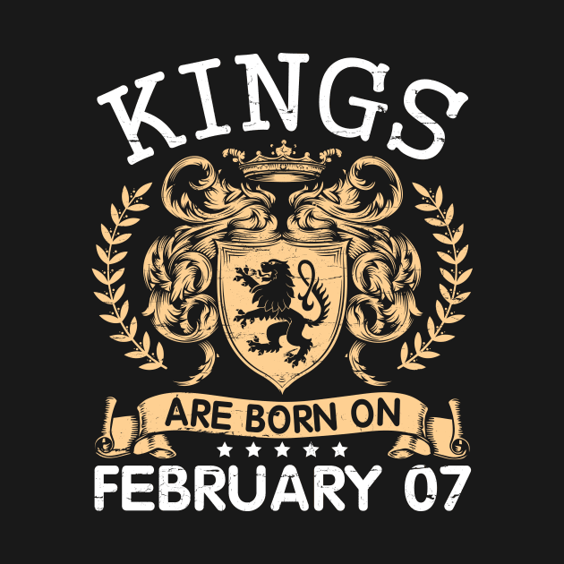Kings Are Born On February 07 Happy Birthday To Me You Papa Daddy Uncle Brother Husband Cousin Son by bakhanh123