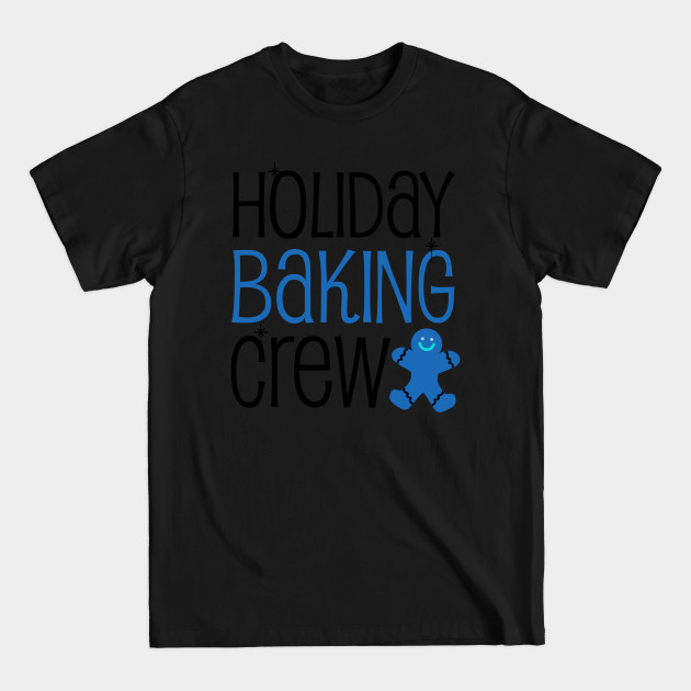 Disover Christmas Baking Shirt | Holiday Baking Crew - Christmas Baking - T-Shirt