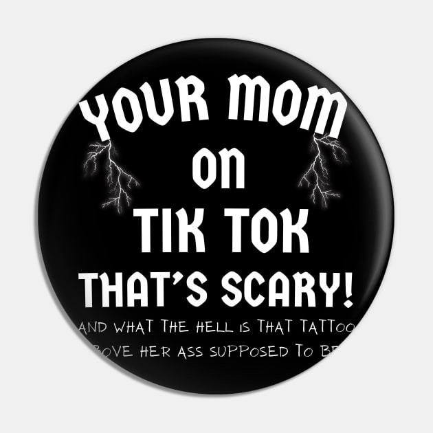 TIK TOK T-Shirt IS SCARY with Your MOM funny Tee Pin by SailorsDelight