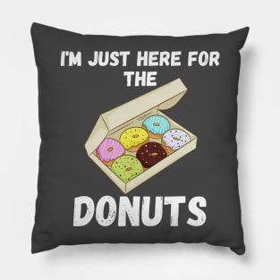 i am just here for the donuts Pillow