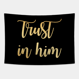 Trust in him Tapestry