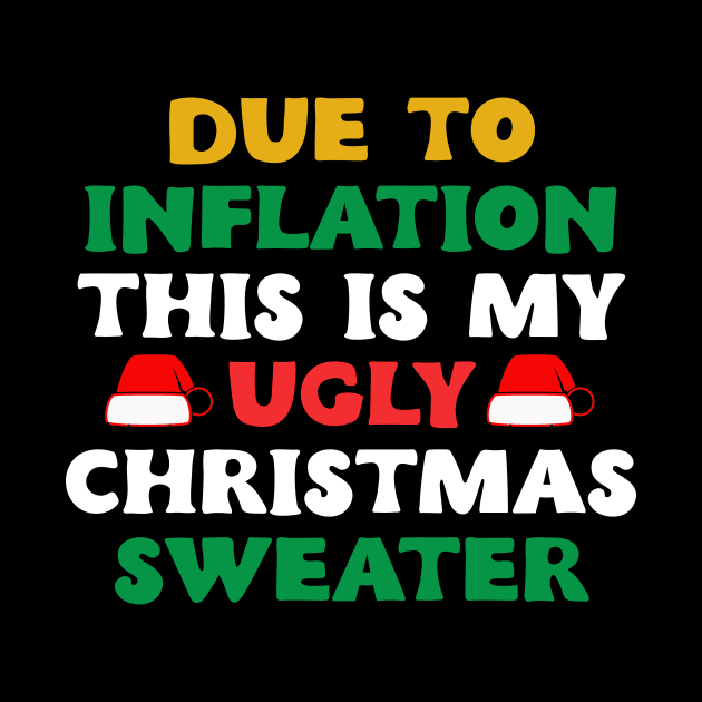 Funny Due to Inflation This is My Ugly Sweater For Christmas by DesignergiftsCie