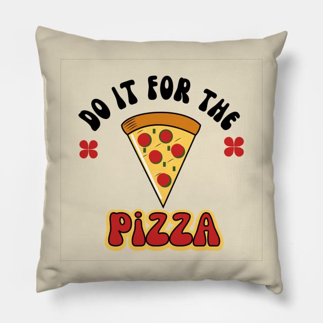 Do it for the pizaa t shirt Pillow by maskot100