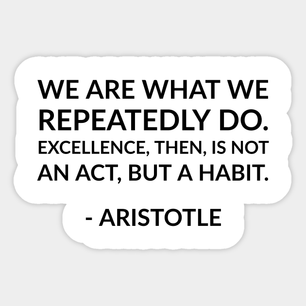 Is Not An Act But A Habit Aristotle Attitude Life Motivate Quote Wall Decal Color:Black Size:8x20Black Therefore Excellence Design with VinylWe Are What We Repeatedly Do Is Not An Act But A Habit Aristotle Attitude Life Motivate Quote Wall Decal Color:Black Size:8x20Black Therefore Excellence Design with VinylWe Are What We Repeatedly Do
