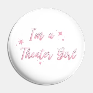 I'm a Theater Girl Pink Pin