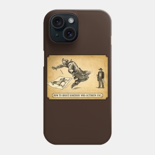 How To Shoot Somebody Who Outdrew You Phone Case