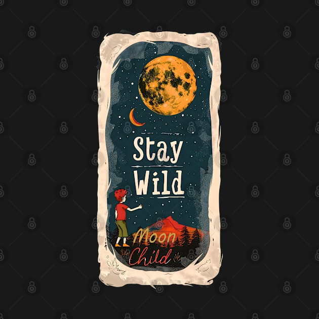 Stay Wild, Moon Child by Peter Awax