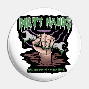 Dirty Hands Pin