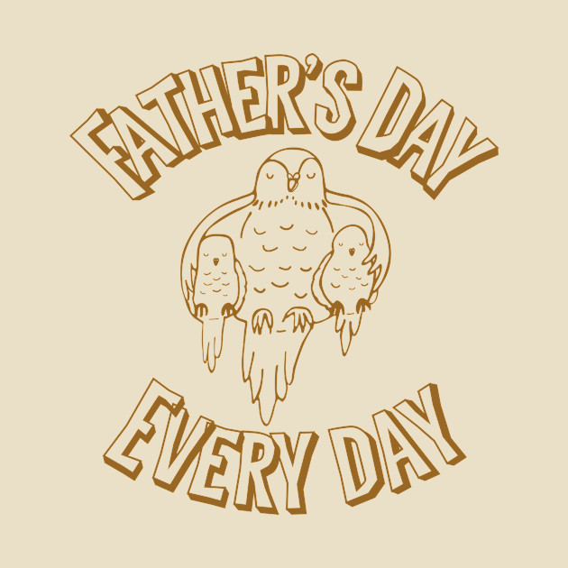 Father’s Day every day by WordFandom