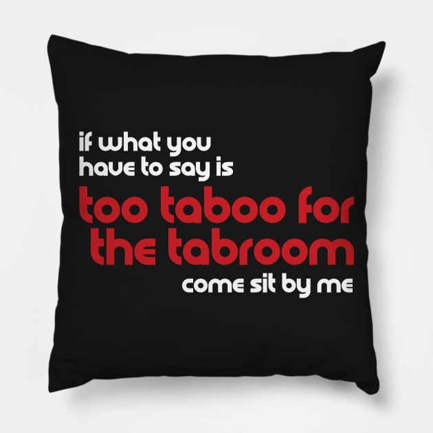 Too Taboo for the Tabroom Pillow by ForensicsFaces