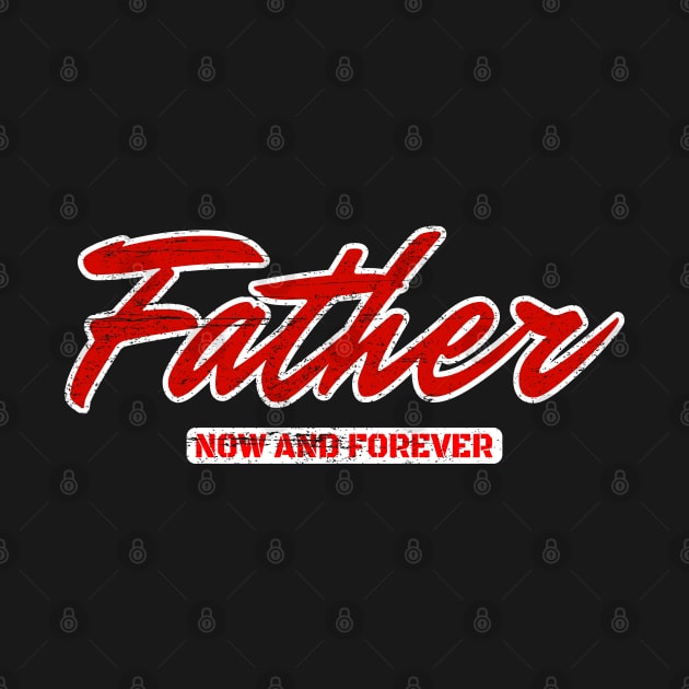 Father. Now And Forever. by AR DESIGN