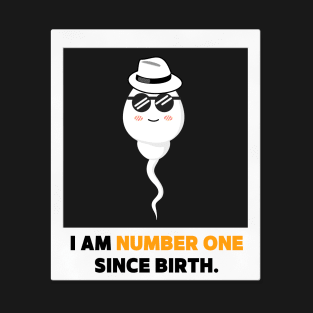 I am number one since birth.- Quotation T-Shirt