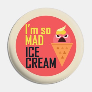 I'm so mad ice cream Pin