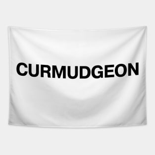 "CURMUDGEON" in plain black letters - bah humbug and harrumph Tapestry