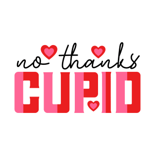 No thanks cupid T-Shirt