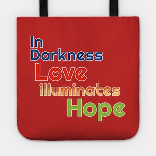 In Darkness Love illuminates Hope Tote