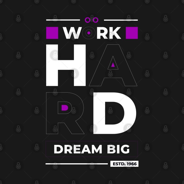work hard dream big by sharukhdesign