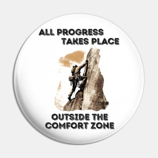 All progress takes place outside the comfort zone - Mountain Climbing Pin