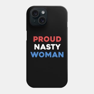 Proud Nasty Woman Phone Case