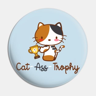 Cat ass trophy (catastrophe pun) Pin