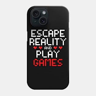 Escape reality & play games, Gamer, Gaming gift idea Phone Case