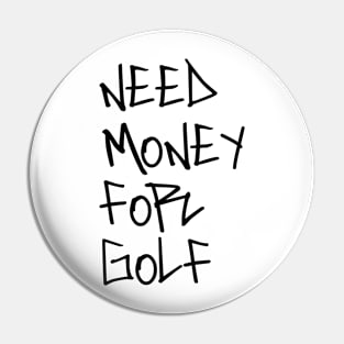 Need money for golf Pin