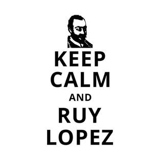 Chess - Keep Calm and Ruy Lopez (v1) T-Shirt