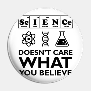 Science Doesn't Care What You Believe Pin