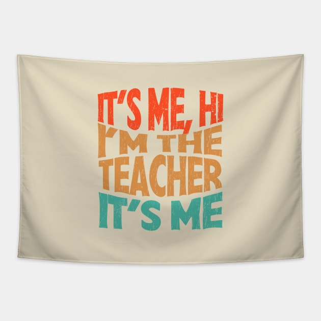 It's Me Hi I'm The Teacher It's Me - funny teacher retro Tapestry by SUMAMARU