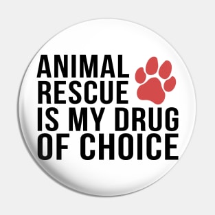 ADOPT - Animal Rescue Is My Drug of Choice Pin