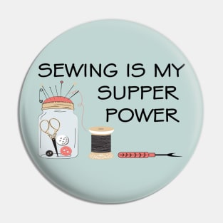 Sewing is my supper power Pin