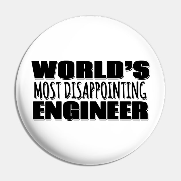 World's Most Disappointing Engineer Pin by Mookle