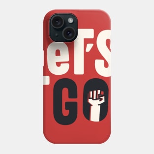 Let's Go Phone Case