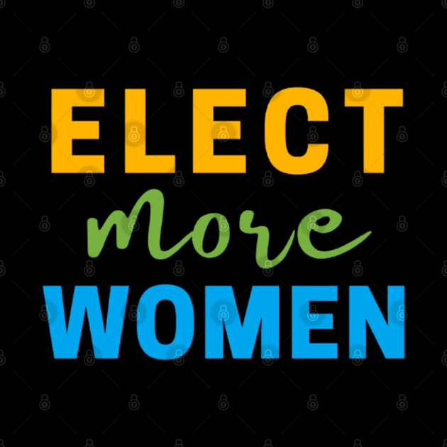 ELECT MORE WOMEN T-SHIRT, VOTE FOR WOMEN T-SHIRT, FEMINISM T-SHIRT, VOTE T-SHIRT, WOMEN IN POLITICS T-SHIRT, FEMINIST GIFT by Artistic Design