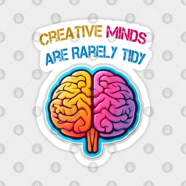 Creative Minds Are Rarely Tidy Magnet by ArtfulDesign