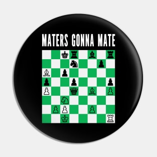 Maters Gonna Mate Pin