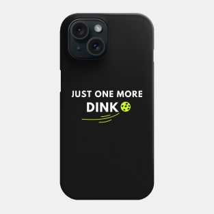 Just one more dink funny pickleball saying Phone Case