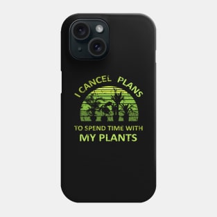I Cancel Plans To Spend Time with my Plants Phone Case