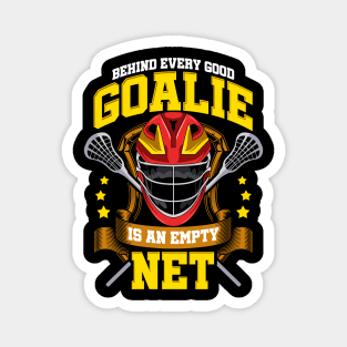 Behind Every Good Goalie Is An Empty Net Lacrosse Magnet