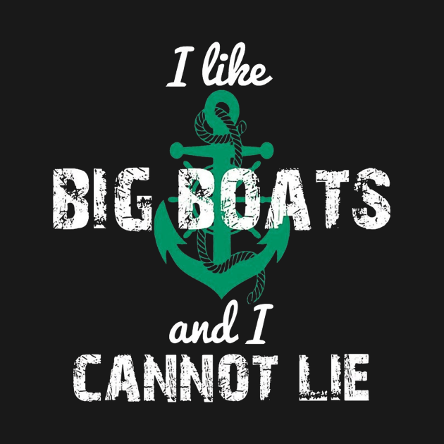 I Like Big Boats And I Cannot Lie I Like Big Boats And I Cannot Lie T Shirt Teepublic 1605