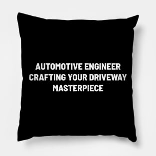 Automotive Engineer Crafting Your Driveway Masterpiece Pillow