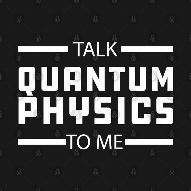 Quantum Physics - Talk quantum physics to me by KC Happy Shop