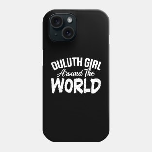 duluth girl around the world Phone Case