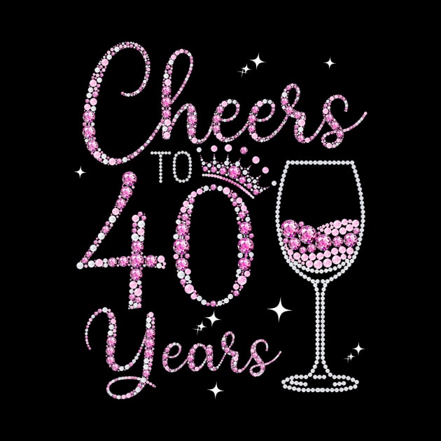 Cheers To 40 Years Old Happy 40th Birthday Queen Drink Wine by Cortes1